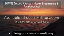 [HAVE] Zakaria Airakaz - Master E-commerce & Facebook Ads
