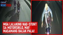 Mga lalaking nag-stunt sa motorsiklo, may masamang balak pala! | GMA Integrated Newsfeed