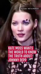 Kate Moss Wants The World To Know The Truth About Johnny Depp