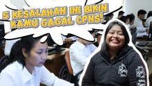 5 Kesalahan Ini Bikin Kamu Gagal CPNS
