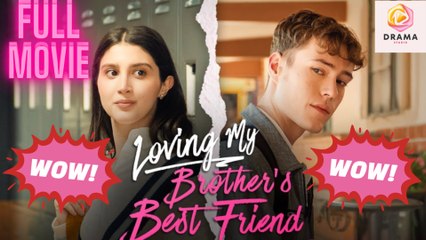 Loving My Brother’S Best Friend #FullMovie