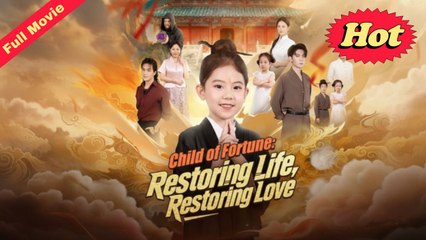 Child of Fortune Restoring Life, Restoring Love Chinese Movie