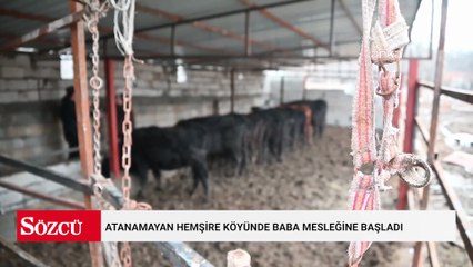 Atanamayan hemşire köyünde baba mesleğine başladı