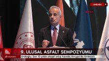 Uraloğlu: Son 10 yılda otoyol artış hızında Avrupa’da birinciyiz