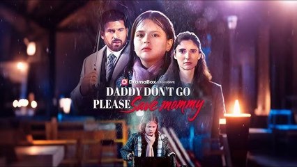 Daddy Don't Go, Please Save Mommy Full Movie