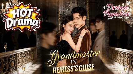 Grandmaster in Heiress's Guise #flickreels