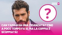 Can Yaman ha una fidanzata Fino a poco tempo fa sì, ma la coppia è scoppiata!