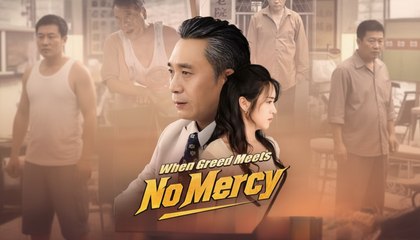 [Full] When Greed Meets No Mercy