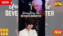 Unmasking the Seventh Daughter Chinese Drama - English Sub