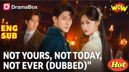 Not Yours, Not Today, Not Ever (DUBBED)