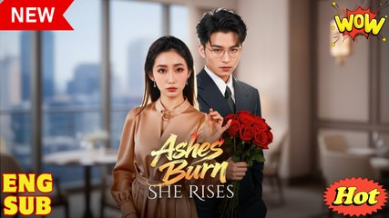 [EngSub] Ashes Burn She Rises