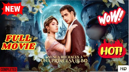 Nunca Rechaces a una Princesa Lobo Completo En Español