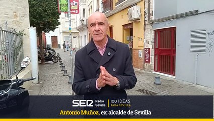 100 IDEAS PARA SEVILLA-Antonio Muñoz, ex alcalde de Sevilla