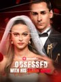 Obsessed With His Silent Bride - Full Movie