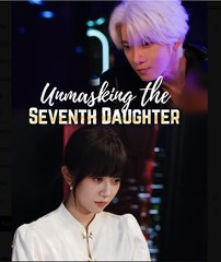 Unmasking the Seventh Daughter Chinese Drama - English Sub