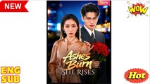 [EngSub] Ashes Burn She Rises