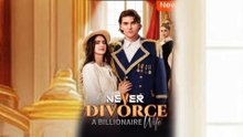 Never Divorce A Billionaire Wife With High Quality