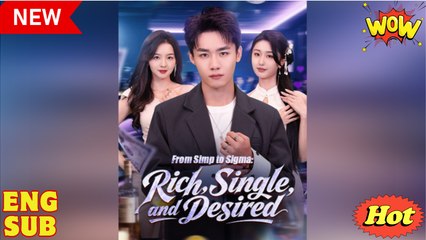 From Simp to Sigma Rich Single and Desired Chinese Drama - English Sub