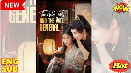 [EngSub] The Noble lady and the wild General