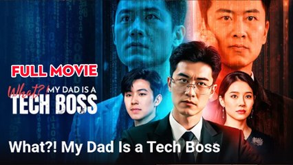 What ! My Dad Is a Tech Boss Full