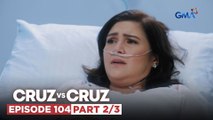 Cruz vs. Cruz: Felma, sinugod sa ospital! (Episode 104 – Part 2/3)