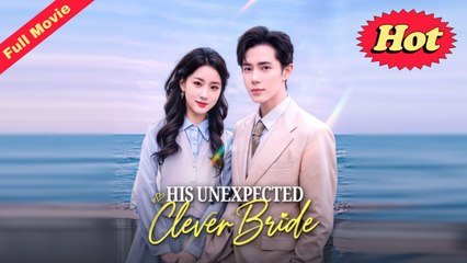 His Unexpected Clever Bride Full Movie