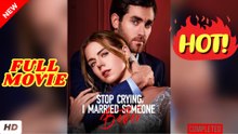 Stop Crying, I Married Someone Better Full Movie HD