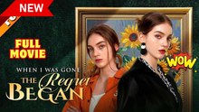 When I Was Gone, The Regret Began (NEW) - FULL [Eng Sub]