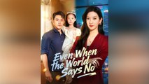 Even When The World Says No - Full Movie