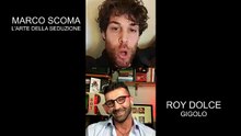 Roy Gigolo e Marco Scoma seduttore