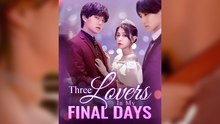 Three Lovers In My Final Day (2025) - FULL HD [Eng Sub]