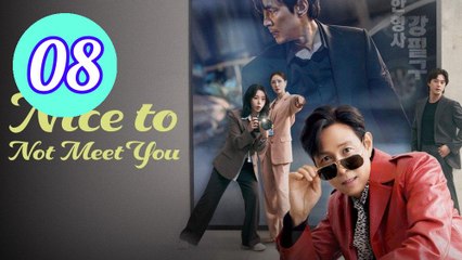 Nice to Not Meet You Episode 8 Engsub