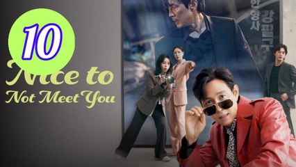 Nice to Not Meet You Episode 10 Engsub