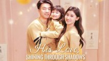 His Love, Shining Through Shadows Full