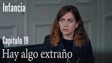 Hay algo extraño- İnfancia Episodio 19