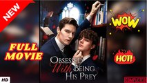 ❣️🔥🎬 Obsessed with Being His Prey Full Movie