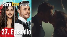 Será Isso Amor 27. Episódio (Dublagem em Português)