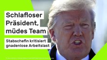 Donald Trump: Schlafloser Präsident, müdes Team – Stabschefin kritisiert gnadenlose Arbeitslast