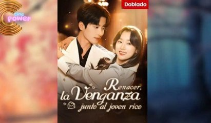 Renacer🤩La Venganza Junto Al Joven Rico 🤩SubEng