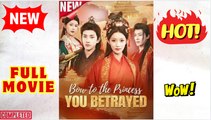 ❣️🔥🎬 Bow To The Princess You Betrayed (2025) - FULL [Eng Sub]