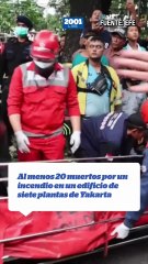 Al menos 20 muertos por un incendio en un edificio de siete plantas de Yakarta