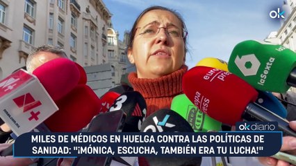 Miles de médicos en huelga contra las políticas de Sanidad: "¡Mónica, escucha, también era tu lucha!"