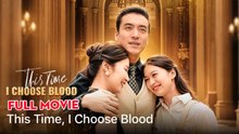 This time,I Choose Blood Chinese Drama