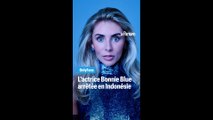 Bonnie Blue arrêtée pour production de contenu pornographique à Bali