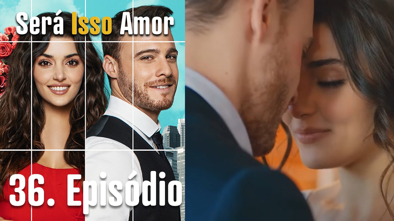 Será Isso Amor 36. Episódio (Dublagem em Português)