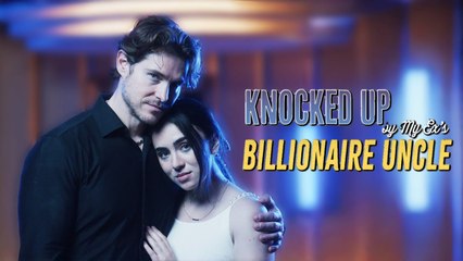 Knocked Up by My Ex Billionaire Uncle Full Movie HD