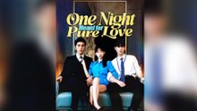 One Night Meant for Pure Love Full Episode
