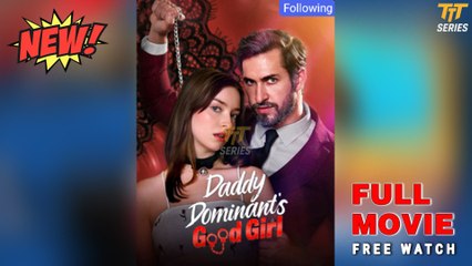 Daddy Dominant's Good Girl #FullMovie