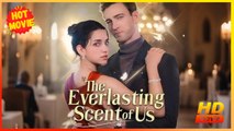 The Everlasting Scent of Us | Full Movie HD - Best Drama ShortFilms Hot Romance Love