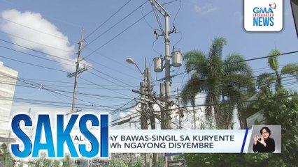 Meralco, may bawas-singil sa kuryente na P0.3557/kWh ngayong Disyembre | Saksi